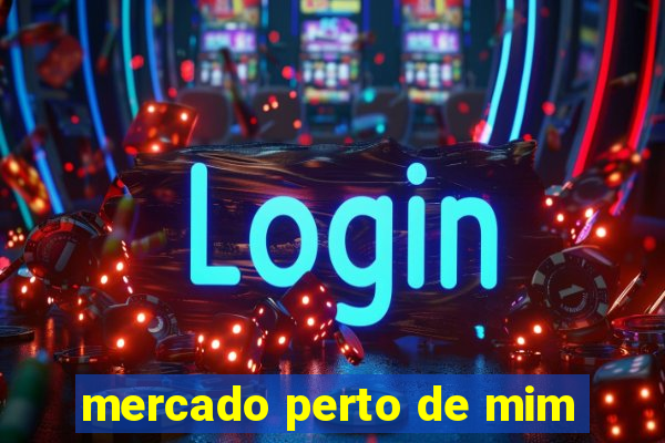 mercado perto de mim